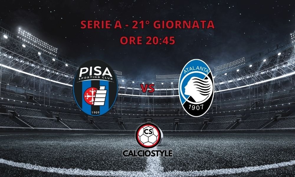 Pisa-Atalanta, probabili formazioni e dove vederla