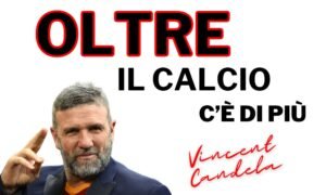 Oltre il calcio c'è di più: Vincent Candela