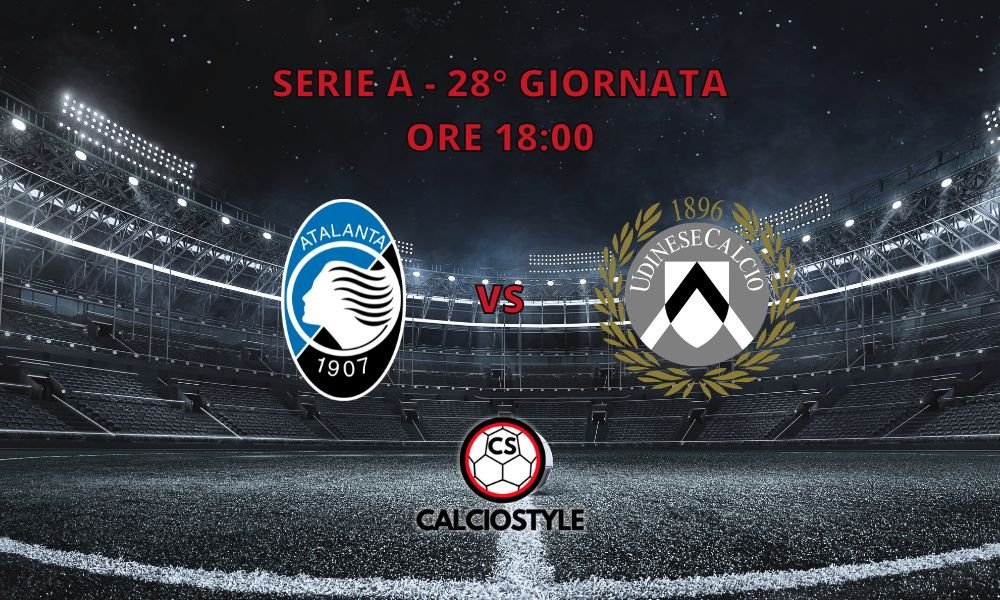 Atalanta-Udinese, probabili formazioni e dove vederla