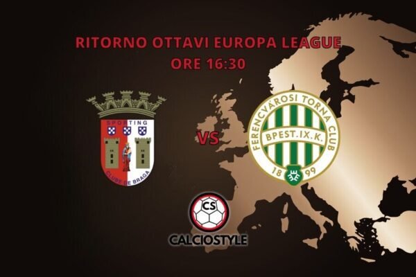 Braga-Ferencvaros: probabili formazioni e dove vederla
