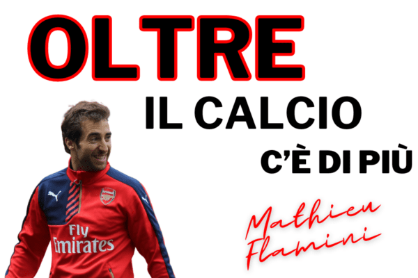 Oltre il calcio c’è di più: Mathieu Flamini