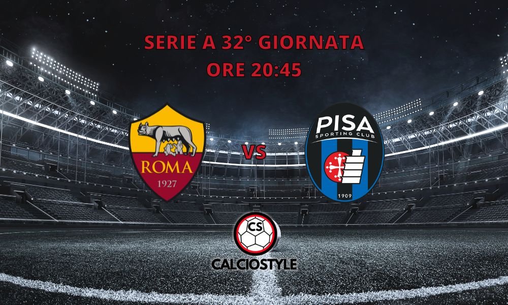 Roma-Pisa: probabili formazioni e dove vederla