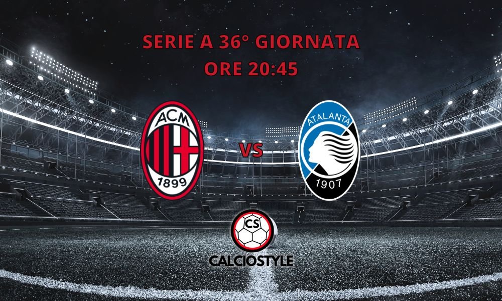 Milan-Atalanta, probabili formazioni e dove vederla
